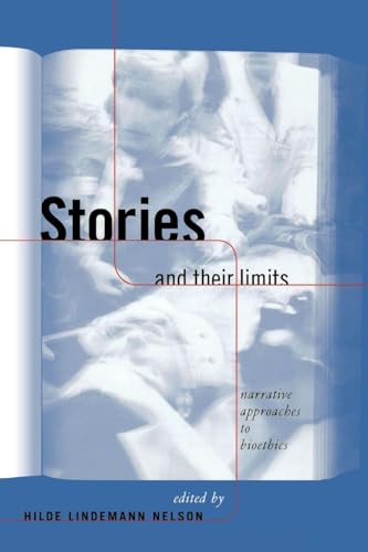 Stories and Their Limits (Reflective Bioethics): 1st Edition