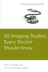 50 Imaging Studies Every Doctor Should Know: 1st Edition