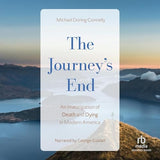 The Journey's End: An Investigation of Death and Dying in Modern America