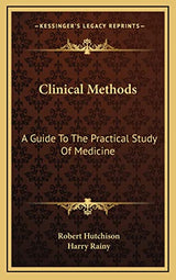 Clinical Methods: A Guide To The Practical Study Of Medicine