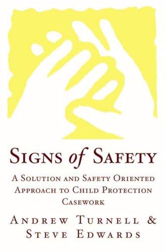 Signs of Safety: A Solution and Safety Oriented Approach to Child Protection Casework
