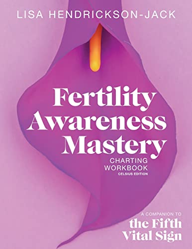 Fertility Awareness Mastery Charting: A Companion to The Fifth Vital Sign, Celsius Edition