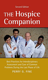 The Hospice Companion: Best Practices for Interdisciplinary Assessment and Care of Common Problems During the Last Phase of Life
