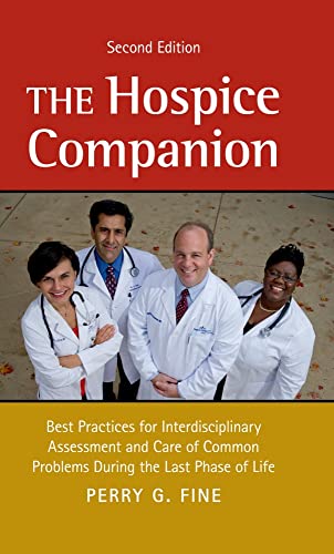 The Hospice Companion: Best Practices for Interdisciplinary Assessment and Care of Common Problems During the Last Phase of Life