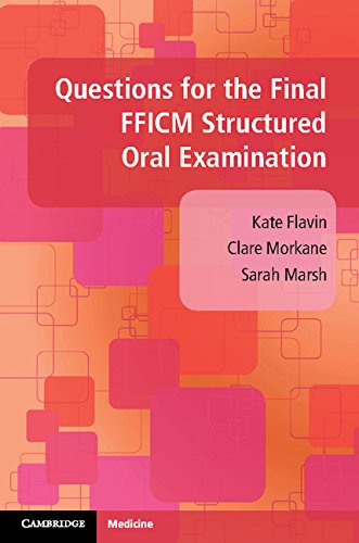 Questions for the Final FFICM Structured Oral Examination: 1st Edition