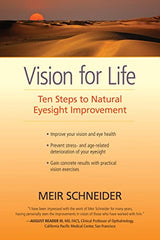 Vision for Life: Ten Steps to Natural Eyesight Improvement