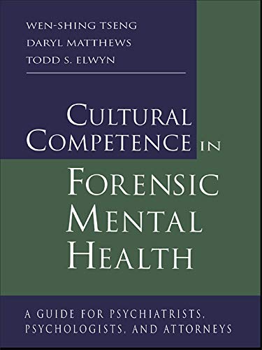 Cultural Competence in Forensic Mental Health: A Guide for Psychiatrists, Psychologists, and Attorneys