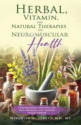 "Herbal, Vitamin, and Natural Therapies for Neuromuscular Health: Comprehensive Solutions for Pain, Weakness, and Nervous System Support" (Neuromuscular Expert Series): Kindle Edition