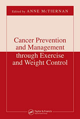 Cancer Prevention and Management through Exercise and Weight Control (Nutrition and Disease Prevention): 1st Edition, Kindle Edition