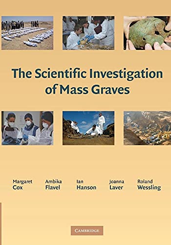 The Scientific Investigation of Mass Graves: Towards Protocols And Standard Operating Procedures: Reprint Edition
