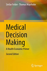 Medical Decision Making: A Health Economic Primer