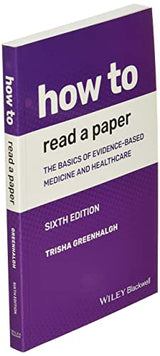 How to Read a Paper: The Basics of Evidence-based Medicine and Healthcare