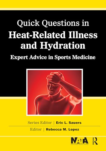 Quick Questions Heat-Related Illness: Expert Advice in Sports Medicine (Quick Questions in Sports Medicine): 1st Edition, Kindle Edition