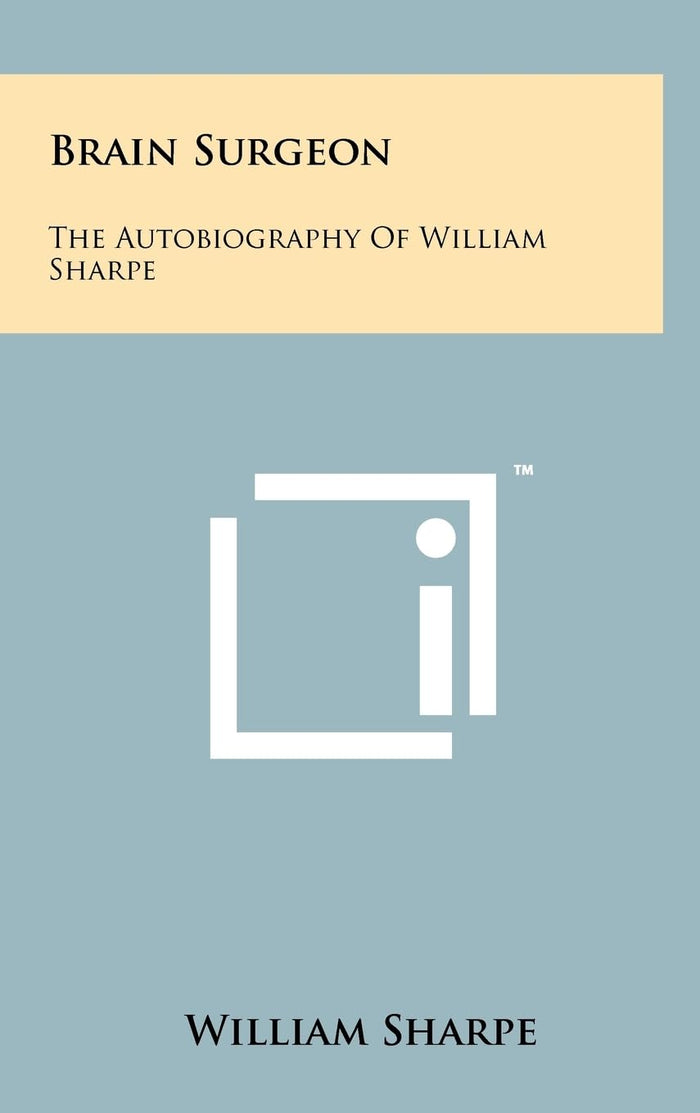 Brain Surgeon: The Autobiography Of William Sharpe