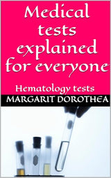 Medical tests explained for everyone: Hematology tests