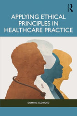 Applying Ethical Principles to Clinical Practice: 1st Edition