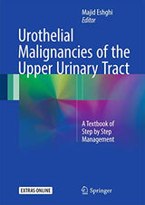 Urothelial Malignancies of the Upper Urinary Tract: A Textbook of Step by Step Management