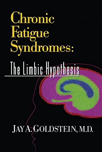 Chronic Fatigue Syndromes: The Limbic Hypothesis (The Haworth Library of the Medical Neurobiology of Somatic Disorders, Volume 1)