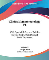 Clinical Symptomatology V1: With Special Reference To Life-Threatening Symptoms And Their Treatment