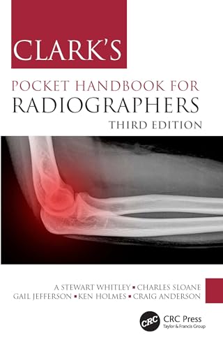 Clark's Pocket Handbook for Radiographers (Clark's Companion Essential Guides): 3rd Edition