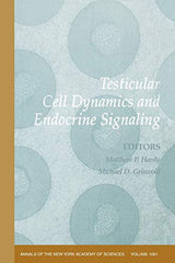 Testicular Cell Dynamics and Endocrine Signaling, Volume 1061 (Annals of the New York Academy of Sciences): 1st Edition
