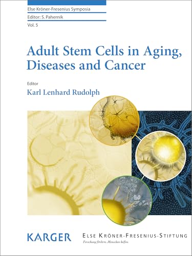 Adult Stem Cells in Aging, Diseases and Cancer (Else Kröner-Fresenius Symposia Book 5): 1st Edition