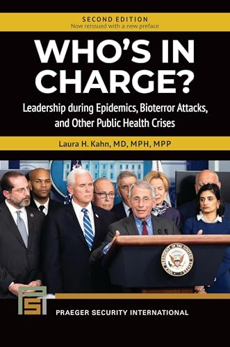 Who's in Charge?: Leadership during Epidemics, Bioterror Attacks, and Other Public Health Crises (Praeger Security International)