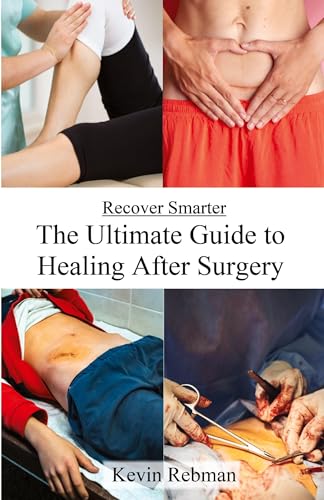 Recover Smarter: The Ultimate Guide to Healing After Surgery