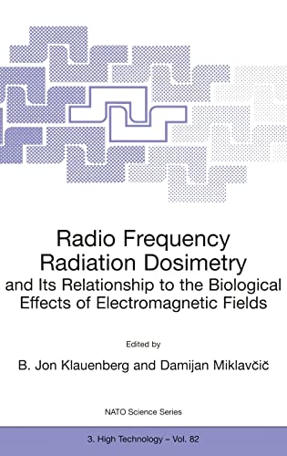 Radio Frequency Radiation Dosimetry and Its Relationship to the Biological Effects of Electromagnetic Fields (NATO Science Partnership Sub-Series: 3:)