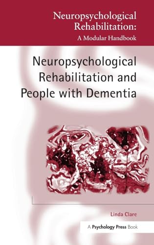 Neuropsychological Rehabilitation and People with Dementia (Neuropsychological Rehabilitation: A Modular Handbook)