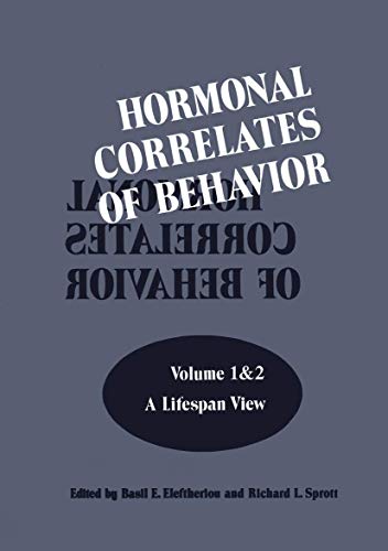 Hormonal Correlates of Behavior: Volume 1: A lifespan View / Volume 2: An Organismic View
