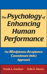 The Psychology of Enhancing Human Performance: The Mindfulness-Acceptance-Commitment Approach