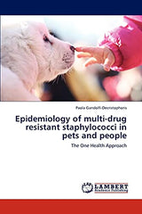 Epidemiology of multi-drug resistant staphylococci in pets and people: The One Health Approach