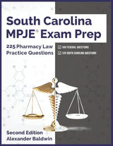 South Carolina MPJE Exam Prep: 225 Pharmacy Law Practice Questions, Second Edition