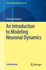 An Introduction to Modeling Neuronal Dynamics (Texts in Applied Mathematics, 66)