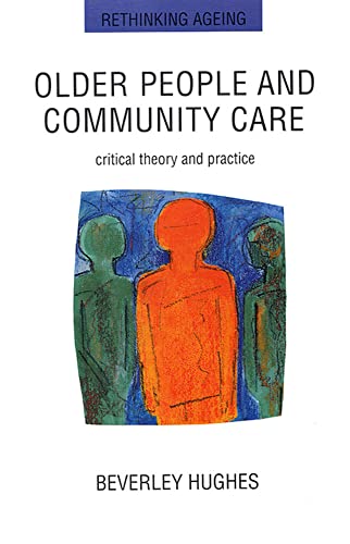 Older People And Community Care (Rethinking Ageing Series)