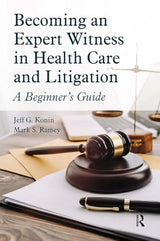 Becoming an Expert Witness in Health Care and Litigation: 1st Edition