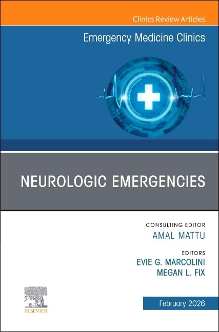 Neurologic Emergencies, An Issue of Emergency Medicine Clinics of North America (Volume 44-1) (The Clinics: Internal Medicine, Volume 44-1)