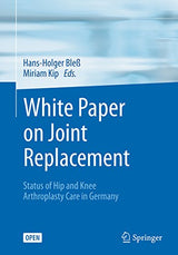 White Paper on Joint Replacement: Status of Hip and Knee Arthroplasty Care in Germany