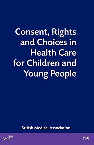 Consent, Rights and Choices in Health Care for Children and Young People