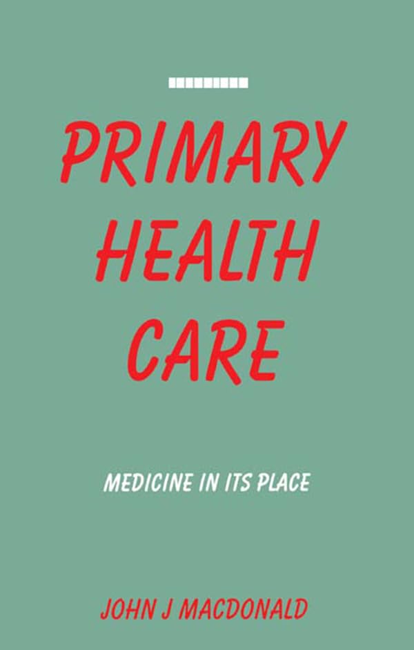 Primary Health Care: Medicine in Its Place: 1st Edition, Kindle Edition
