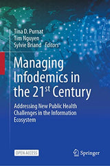 Managing Infodemics in the 21st Century: Addressing New Public Health Challenges in the Information Ecosystem: Kindle Edition