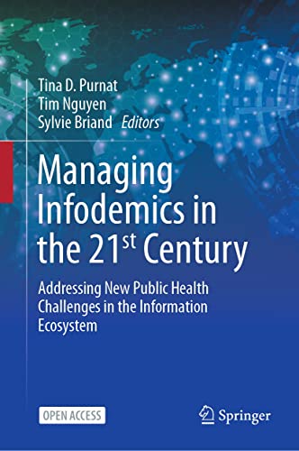 Managing Infodemics in the 21st Century: Addressing New Public Health Challenges in the Information Ecosystem: Kindle Edition