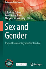 Sex and Gender: Toward Transforming Scientific Practice (Strüngmann Forum Reports)