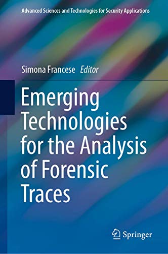 Emerging Technologies for the Analysis of Forensic Traces (Advanced Sciences and Technologies for Security Applications)