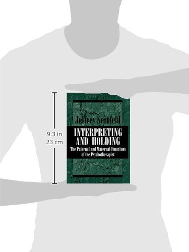 Interpreting and Holding: The Paternal and Maternal Functions of the Psychotherapist