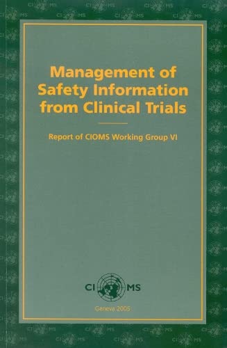 Management of Safety Information from Clinical Trials: Report of CIOMS Working Group VI (A CIOMS Publication)