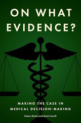 On What Evidence?: Making the Case in Medical Decision-Making
