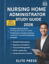 Nursing Home Administrator 2026: Review Manual Featuring 1,000 Practice Questions, Answers, and Explanations