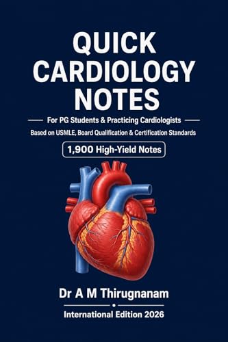 QUICK CARDIOLOGY NOTES: For PG Students & Practicing Cardiologists Based on USMLE, Board Qualification & Certification Standards 1,900 High-Yield Notes (Cardiology Board Examinations Series)